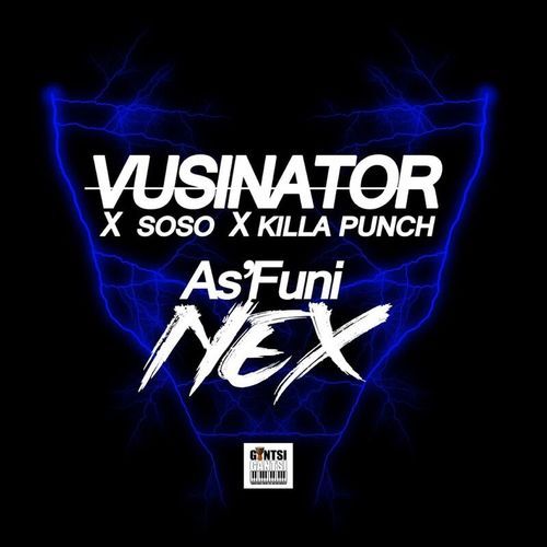 Vusinator - AsFuni Nex Ft. Soso, Killa Punch