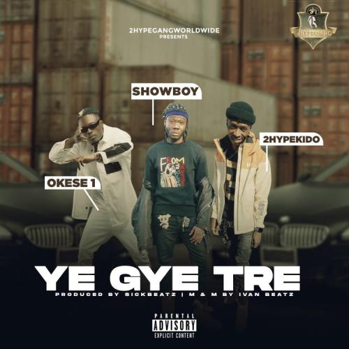 Showboy - Ye Gye Tre Ft. Okese1, 2HypeKido