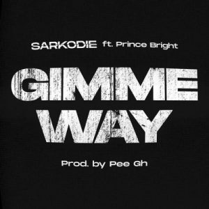 Sarkodie - Gimme Way Ft. Prince Bright (Buk Bak) Mp3 Audio Download