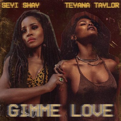 Seyi Shay Ft. Teyana Taylor - Gimme Love (Remix) Mp3 Audio Download