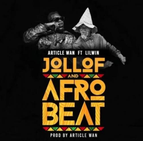 Article Wan - Jollof And Afrobeat Ft. Lil Win