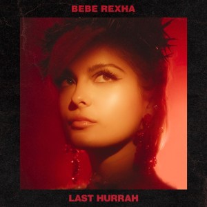 Bebe Rexha - Last Hurrah Mp3 Audio