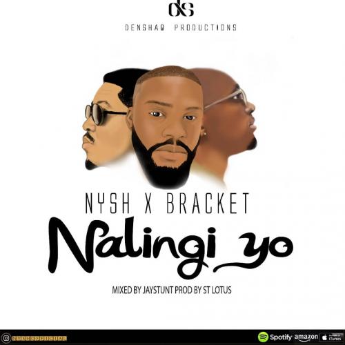 Nysh Ft. Bracket - Nalingi Yo Mp3 Audio