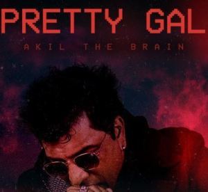 Akil The Brain - Pretty Gal (Audio + Video) Mp3 Mp4 Download
