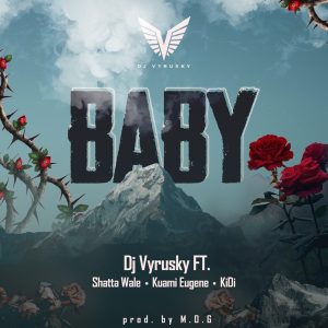 DJ Vyrusky ft. Shatta Wale, Kuami Eugene & KiDi - Baby Mp3 Audio