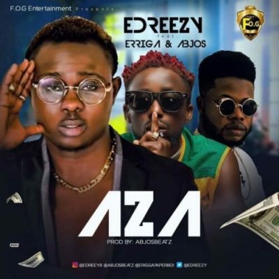 Edreezy ft. Erigga & Abjos - Aza Mp3 Audio Download