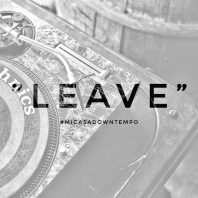 Mi Casa - Leave (#MicasaDowntempo) Mp3 Audio Download