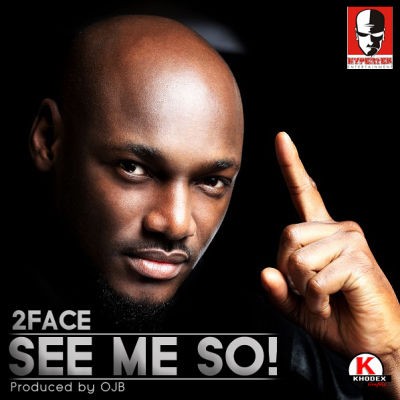 2Baba - See Me So (Brother Eh!) [Prod. OJB] 2Face Mp3 Audio Download