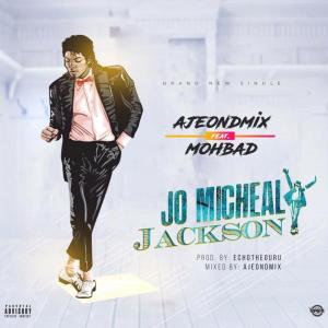AjeOnDMix - Jo Micheal Jackson ft. MohBad Mp3 Audio Download