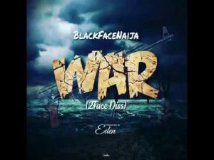 Blackface Naija - War (2Baba Diss) Mp3 Audio Download