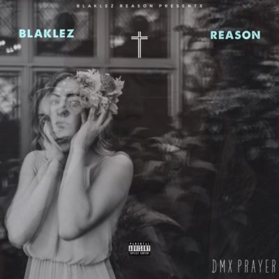 Blaklez - DMX Prayer ft. Reason Mp3 Audio Download