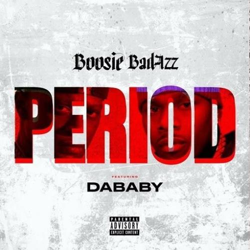 Boosie Badazz Period feat DaBaby