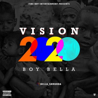Boy Bella (Bella Shmurda) - Vision 2020 Mp3 Audio Download