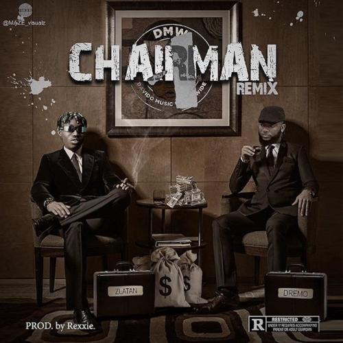 Dremo Ft. Zlatan - Chairman Remix (prod. by Rexxie) Mp3 Audio Download
