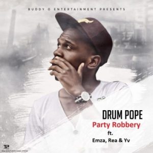 DrumPope - Party Robbery Ft. Emza, Rea & Yv Mp3 Audio Download