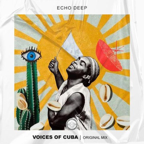 Echo Deep - Voices Of Cuba