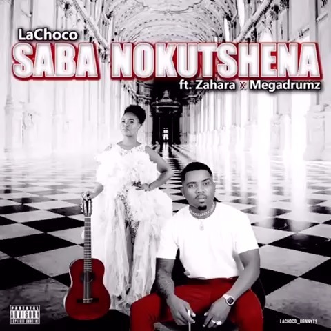 LaChoco Saba Nokutshena Ft Zahara MegaDrumz Mp3 Audio Download