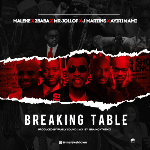 Maleke Ft. 2Baba X Mr Jollof X J Martins X Ayirimami - Breaking Table Mp3 Audio Download
