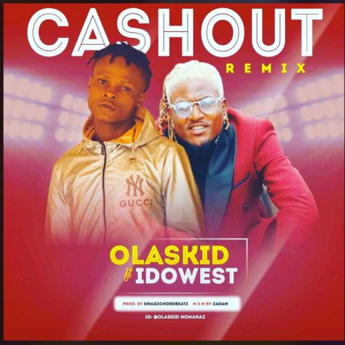 Olaskid Ft Idowest Cashout Remix Mp3 Audio Download