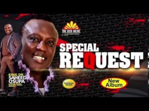 Saheed Osupa - Special Request (New Full Album) Mp3 Audio Download