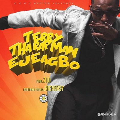 Terry Tha Rapman - EjeAgbo Mp3 Audio Download