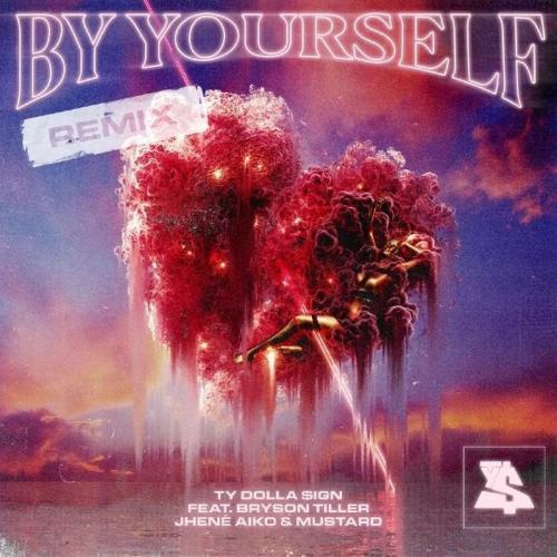Ty Dolla $ign - By Yourself (Remix) Feat. DJ Mustard, Jhene Aiko & Bryson Tiller