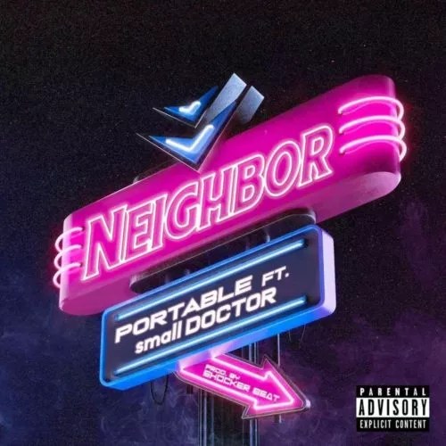 Portable - Neighbour Ft. Small Doctor 
